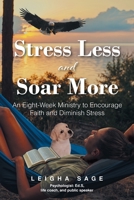 Stress Less and Soar More: Second Edition B0BMWGCDHM Book Cover