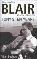 Tony's Ten Years: Memories of the Blair Administration 1847372422 Book Cover