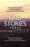 God Stories Three from Lancaster, Berks, Chester, Dauphin, Lebanon and York Counties 0976038730 Book Cover