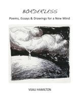 Borderless: Poems, Essay & Drawings for a New Mind 0978905547 Book Cover