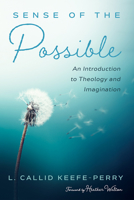 Sense of the Possible: An Introduction to Theology and Imagination 1498280374 Book Cover