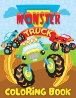 Monster Truck Coloring Book: A Fun Coloring Book for Kids Ages 4-8 Perfect Gift for Children, Toddlers, and Preschoolers B095GLRZ7J Book Cover