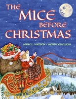 The Mice Before Christmas: A Mouse House Tale of the Night Before Christmas 1620356082 Book Cover