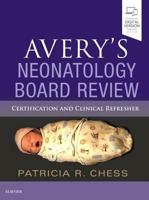 Avery's Neonatology Board Review: Certification and Clinical Refresher 0323549322 Book Cover