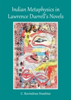 Indian Metaphysics in Lawrence Durrells Novels 1443853151 Book Cover