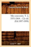 Mes Souvenirs. T. 2, 1851-1864. - 12e A(c)D. (A0/00d.1897-1898) 2012589278 Book Cover