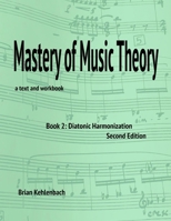 Mastery of Music Theory, Book 2: Diatonic Harmonization. 2nd Ed. B0CSWYJXMX Book Cover