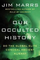 Our Occulted History: Who or What Is Trying to Control Our Lives 0062130315 Book Cover