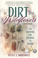 Of Dirt and Wildflowers: A Memoir on Growing the Courage to Bloom B0C6BWMHNP Book Cover