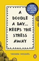 A Doodle a Day Keeps the Stress Away: Don't stress yourself, express yourself 152991549X Book Cover