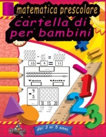 cartella di matematica prescolare per bambini dai 3 ai 5 anni: Attività di addizione e sottrazione di esercizi di matematica per la scuola materna e ... attività di matematica) B08ZW1RRDQ Book Cover