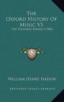 The Oxford History Of Music V5: The Viennese Period 1160713758 Book Cover