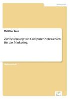 Zur Bedeutung Von Computer-Netzwerken Fur Das Marketing 3838634012 Book Cover