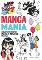Manga Mania: Create Your Own Manga-mazing Images 1789291097 Book Cover