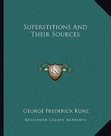 Superstitions And Their Sources 1425361447 Book Cover