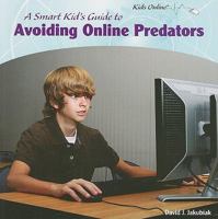 A Smart Kid's Guide to Avoiding Online Predators 1435833546 Book Cover
