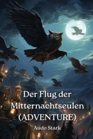 Der Flug der Mitternachtseulen (ADVENTURE) (German Edition) 9983948990 Book Cover