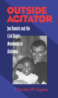 Outside Agitator: Jon Daniels and the Civil Rights Movement in Alabama 0807844209 Book Cover