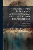 Tentamen Hist. Exeg. In Epistolam Apocalypticam Ad Angelum Ecclesiae Philadelphensis... 1279907975 Book Cover