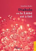 Diabolo ou la Lune est à toi (French Edition) 2354857985 Book Cover