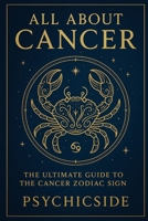 All About Cancer: The Ultimate Guide to the Cancer Zodiac Sign B0F9X6NVTD Book Cover