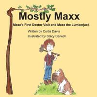 Mostly MAXX: MAXX's First Doctor Visit and MAXX the Lumberjack 1945069007 Book Cover