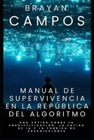 MANUAL DE SUPERVIVENCIA EN LA REPÚBLICA DEL ALGORITMO: Una sátira sobre la enshittification, la fatiga de IA y la fábrica de suscripciones (PARODIAS, ... DE GRANDES OBRAS) (Spanish Edition) B0FRY5HTPR Book Cover