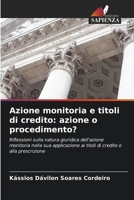 Azione monitoria e titoli di credito: azione o procedimento? 6209075878 Book Cover