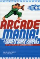 Arcade Mania: The Turbo-charged World of Japan's Game Centers 4770030789 Book Cover