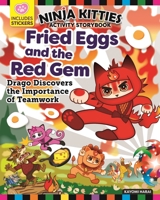 Ninja Kitties Fried Eggs and the Red Gem Activity Storybook: Drago Discovers the Importance of Teamwork 1641241675 Book Cover