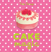 Cake Magic: The essential companion for all cake lovers 1862059179 Book Cover