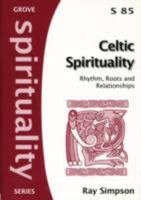 Celtic Spirituality: Rhythm, Roots and Relationships 1851745300 Book Cover