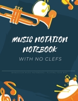 MUSIC NOTATION NOTEBOOK with no clefs 1697290949 Book Cover