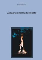 Vapaana omasta tahdosta (Finnish Edition) 9528075827 Book Cover