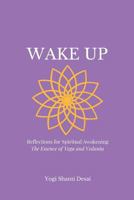 Wake Up: Reflections for Spiritual Awakening; The Essence of Yoga and Vedanta 1545521778 Book Cover