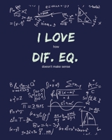 I Love How Differential Equations Doesn't Make Sense: Funny Gag Saying For University College Differential Equations Class | College Ruled Notebook Journal | 8x10 300 pages 1677206810 Book Cover