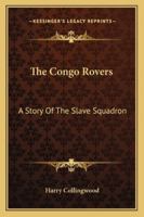 The Congo Rovers (A Story of the Slave Squadron) 1523898941 Book Cover