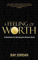 A Feeling of Worth - a manifesto for mending our broken world 1905430574 Book Cover