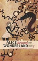 Alice Beyond Wonderland: Essays for the Twenty-First Century 1609385136 Book Cover