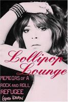Lollipop Lounge: Memoirs of a Rock and Roll Refugee 0823083624 Book Cover