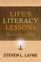 Life's Literacy Lessons: Poems for Teachers 0872072991 Book Cover