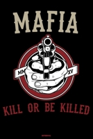 Mafia Kill or be Killed Notebook: Mafia Boss Journal Gangster Composition Book Godfather Gift 1696709571 Book Cover