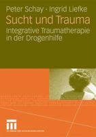 Sucht Und Trauma: Integrative Traumatherapie in Der Drogenhilfe 3531161318 Book Cover