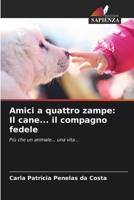 Amici a quattro zampe: Il cane... il compagno fedele: Più che un animale... una vita... (Italian Edition) 6207583906 Book Cover