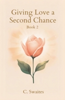Giving Love a Second Chance B0GTWCJ9JS Book Cover