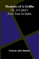 Memoirs of a griffin: Or, A cadet's first year in India 9374591707 Book Cover