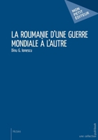 La Roumanie d'une guerre mondiale à l'autre (French Edition) 2342168160 Book Cover