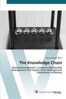 The Knowledge Chain: Wissensmanagement, Customer Relationship Management und Supply Chain Management miteinander verbinden 3639438604 Book Cover