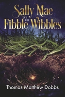 Sally Mae and the Fibble Wibbles B0FF992LLL Book Cover