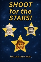 SHOOT for the STARS! B0FTM9LCYH Book Cover